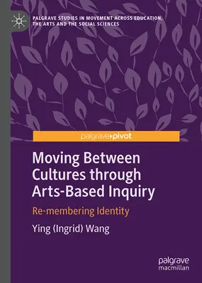 Moverse entre culturas a través de la investigación artística: Re-cordar la identidad - Moving Between Cultures Through Arts-Based Inquiry: Re-Membering Identity