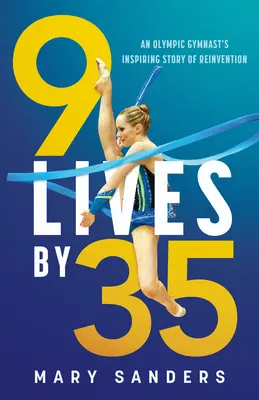 9 Vidas a los 35: La inspiradora historia de reinvención de una gimnasta olímpica - 9 Lives by 35: An Olympic Gymnast's Inspiring Story of Reinvention