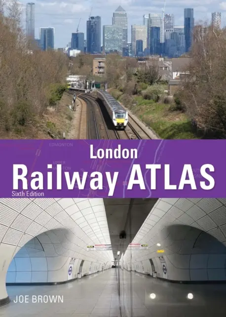 London Railway Atlas 6th Edition (Brown Joe (Autor)) - London Railway Atlas 6th Edition (Brown Joe (Author))