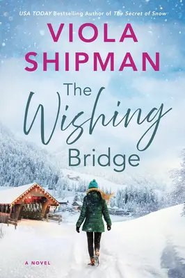 El puente de los deseos: Una chispeante novela navideña - The Wishing Bridge: A Sparkling Christmas Novel