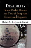 Discapacidad - Futura demanda del mercado y costes de los servicios y ayudas a largo plazo - Disability - Future Market Demand & Costs of Long-Term Services & Supports