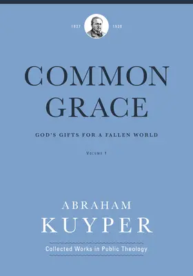 Gracia común (Volumen 1): Los dones de Dios para un mundo caído - Common Grace (Volume 1): God's Gifts for a Fallen World