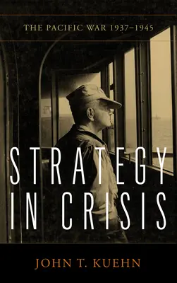 Estrategia en crisis: La Guerra del Pacífico, 1937-1945 - Strategy in Crisis: The Pacific War, 1937-1945