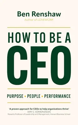 Cómo ser director general: Propósito. Personas. Rendimiento. - How to Be a CEO: Purpose. People. Performance.