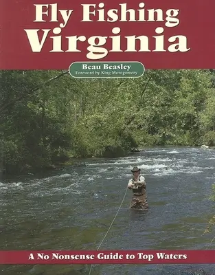 Pesca a Mosca en Virginia: A No Nonsense Guide to Top Waters (en inglés) - Fly Fishing Virginia: A No Nonsense Guide to Top Waters