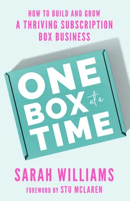 Una caja a la vez: Cómo crear y hacer crecer un próspero negocio de cajas de suscripción - One Box at a Time: How to Build and Grow a Thriving Subscription Box Business