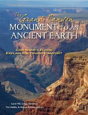 El Gran Cañón, Monumento a una Tierra Antigua: ¿Puede el diluvio de Noé explicar el Gran Cañón? - The Grand Canyon, Monument to an Ancient Earth: Can Noah's Flood Explain the Grand Canyon?