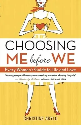 Elegirme a mí antes que a nosotros: Guía para la vida y el amor de toda mujer - Choosing Me Before We: Every Woman's Guide to Life and Love