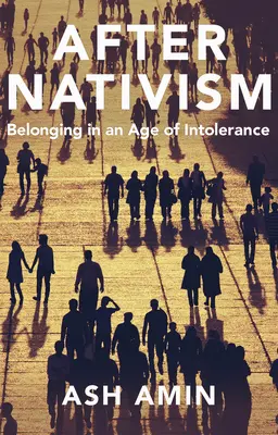 Después del nativismo: Pertenecer en una era de intolerancia - After Nativism: Belonging in an Age of Intolerance