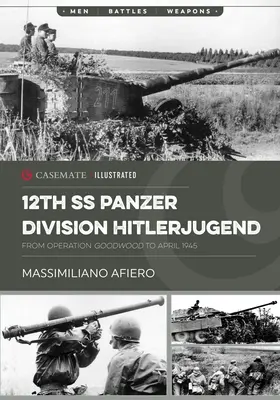 12ª División Panzer SS Hitlerjugend: Volumen 2 - Desde la Operación Goodwood hasta abril de 1945 - 12th SS Panzer Division Hitlerjugend: Volume 2 - From Operation Goodwood to April 1945