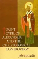 San Cirilo de Alejandría y la controversia cristológica - Saint Cyril of Alexandria and the Christological Controversy