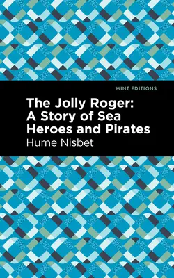La alegre campana: Una historia de héroes del mar y piratas - The Jolly Roger: A Story of Sea Heroes and Pirates