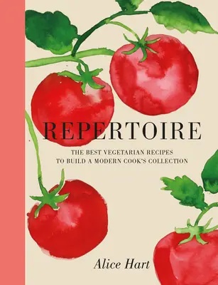 Repertorio: Guía moderna de las mejores recetas vegetarianas - Repertoire: A Modern Guide to the Best Vegetarian Recipes