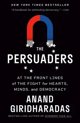 Los persuasores: En primera línea de la lucha por los corazones, las mentes y la democracia - The Persuaders: At the Front Lines of the Fight for Hearts, Minds, and Democracy