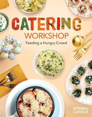 Taller de catering: Alimentar a una multitud hambrienta: Alimentar a una multitud hambrienta - Catering Workshop: Feeding a Hungry Crowd: Feeding a Hungry Crowd