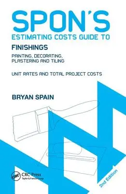 Spon's Estimating Costs Guide to Finishings: Pintura, decoración, enlucido y alicatado, segunda edición - Spon's Estimating Costs Guide to Finishings: Painting, Decorating, Plastering and Tiling, Second Edition