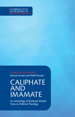 Califato e Imamato: Antología de textos musulmanes medievales sobre teología política - Caliphate and Imamate: An Anthology of Medieval Muslim Texts on Political Theology