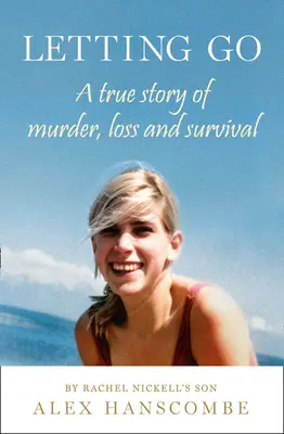 Letting Go: Una historia real de asesinato, pérdida y supervivencia por el hijo de Rachel Nickell - Letting Go: A true story of murder, loss and survival by Rachel Nickell's son