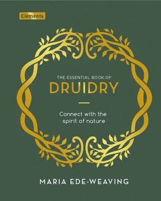 El Libro Esencial de la Druidería: Conecta con el Espíritu de la Naturaleza - The Essential Book of Druidry: Connect with the Spirit of Nature
