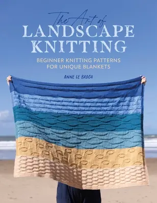 El arte de tejer paisajes: Patrones para tejer mantas a medida para principiantes - The Art of Landscape Knitting: Beginner Knitting Patterns for Bespoke Blankets