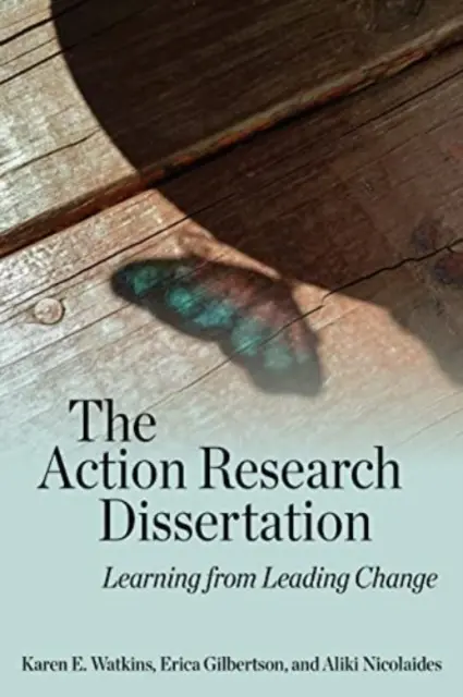 La tesis de investigación-acción: Aprender a liderar el cambio - The Action Research Dissertation: Learning from Leading Change