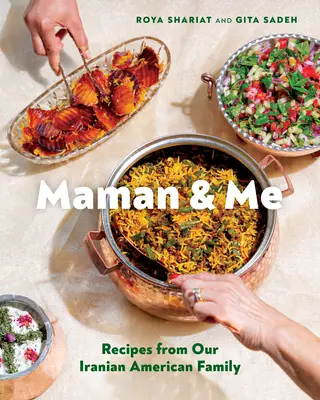 Maman & Me: Recetas de nuestra familia iraní-americana - Maman & Me: Recipes from Our Iranian American Family