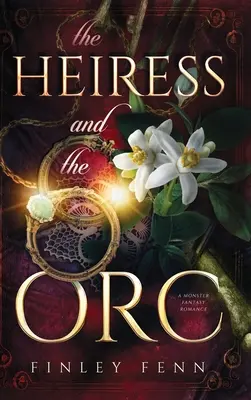 La Heredera y el Orco: Un romance de fantasía con monstruos - The Heiress and the Orc: A Monster Fantasy Romance