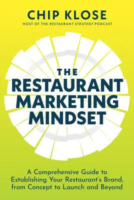 La mentalidad del marketing de restaurantes: Una guía completa para establecer la marca de su restaurante, desde el concepto hasta el lanzamiento y más allá - The Restaurant Marketing Mindset: A Comprehensive Guide to Establishing Your Restaurant's Brand, from Concept to Launch and Beyond