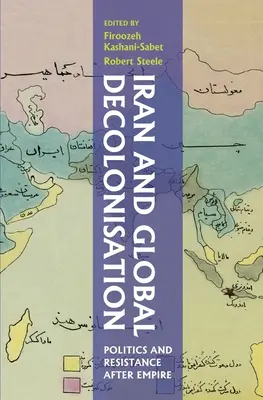 Irán y la descolonización global: Política y resistencia después del imperio - Iran and Global Decolonisation: Politics and Resistance After Empire