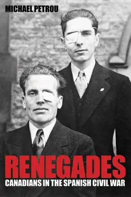 Renegados - Canadienses en la Guerra Civil española - Renegades - Canadians in the Spanish Civil War