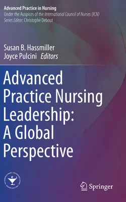 Liderazgo en Enfermería de Práctica Avanzada: Una perspectiva global - Advanced Practice Nursing Leadership: A Global Perspective