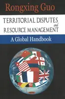 Disputas territoriales y gestión de recursos - Un manual global - Territorial Disputes & Resource Management - A Global Handbook