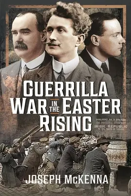 La guerra de guerrillas en el Alzamiento de Pascua - Guerrilla War in the Easter Rising