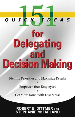 151 ideas rápidas para delegar y tomar decisiones - 151 Quick Ideas for Delegating and Decision-Making