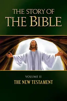 La historia de la Biblia: Volumen II - El Nuevo Testamento - The Story of the Bible: Volume II - The New Testament