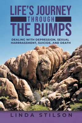 Life's Journey Through the Bumps: Afrontar la depresión, el acoso sexual, el suicidio y la muerte - Life's Journey Through the Bumps: Dealing with depression, sexual harassments, suicide, and death