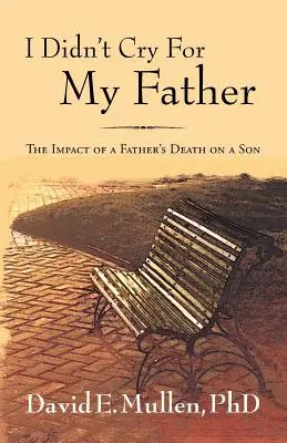 No lloré por mi padre, El impacto de la muerte de un padre en un hijo - I Didn't Cry For My Father, The Impact of a Father's Death on a Son