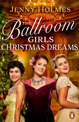 Las chicas de salón: Sueños de Navidad - Acurrúcate con este libro de romance histórico festivo, reconfortante y edificante. - The Ballroom Girls: Christmas Dreams - Curl up with this festive, heartwarming and uplifting historical romance book