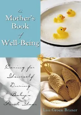 El libro del bienestar de la madre: Cómo cuidarse para poder cuidar a su bebé - The Mother's Book of Well-Being: Caring for Yourself So You Can Care for Your Baby