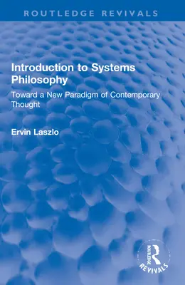 Introducción a la filosofía de sistemas: Hacia un nuevo paradigma del pensamiento contemporáneo - Introduction to Systems Philosophy: Toward a New Paradigm of Contemporary Thought