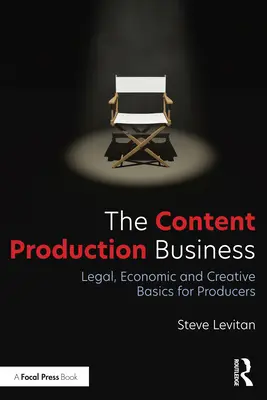 El negocio de la producción de contenidos: Fundamentos jurídicos, económicos y creativos para productores - The Content Production Business: Legal, Economic and Creative Basics for Producers