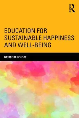 Educación para la felicidad y el bienestar sostenibles - Education for Sustainable Happiness and Well-Being