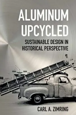 Aluminio reciclado: Diseño sostenible en perspectiva histórica - Aluminum Upcycled: Sustainable Design in Historical Perspective