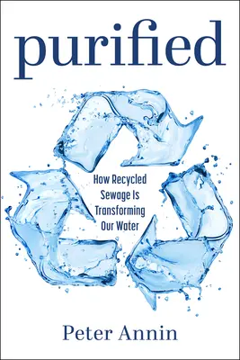 Purificada: Cómo Las Aguas Residuales Recicladas Están Transformando Nuestra Agua - Purified: How Recycled Sewage Is Transforming Our Water