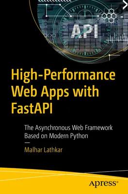 Aplicaciones Web de Alto Rendimiento con Fastapi: El Framework Web Asíncrono Basado en Python Moderno - High-Performance Web Apps with Fastapi: The Asynchronous Web Framework Based on Modern Python