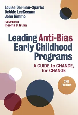 Cómo dirigir programas de educación infantil contra los prejuicios: Una guía para el cambio - Leading Anti-Bias Early Childhood Programs: A Guide to Change, for Change