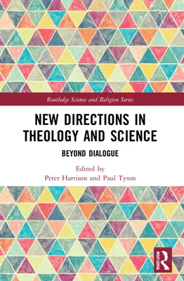 Nuevas orientaciones en teología y ciencia: Más allá del diálogo - New Directions in Theology and Science: Beyond Dialogue