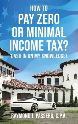 ¿Cómo pagar un impuesto sobre la renta mínimo o nulo? ¡Aproveche Mis Conocimientos! - How To Pay Zero or Minimal Income Tax?: Cash in on My Knowledge!