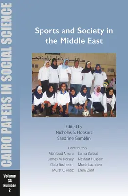 Deporte y sociedad en Oriente Medio: Cairo Papers in Social Science Vol. 34, No. 2 - Sports and Society in the Middle East: Cairo Papers in Social Science Vol. 34, No. 2