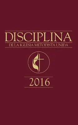 El Libro de la Disciplina UMC 2016 Español - The Book of Discipline UMC 2016 Spanish